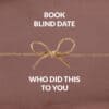 Book Blind Dates Who did this to you.png