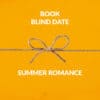 Book Blind Dates-Summer Romance